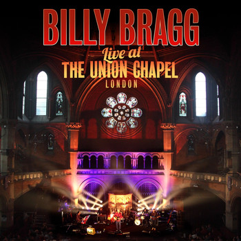 Billy Bragg - Live at the Union Chapel London