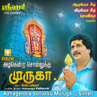 Srihari - Azhagendra Sollukku Muruga
