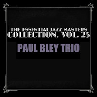 Paul Bley Trio - The Essential Jazz Masters Collection, Vol. 25