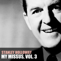 Stanley Holloway - My Missus, Vol. 3