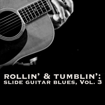 Various Artists - Rollin' & Tumblin' Slide Guitar Blues, Vol. 3