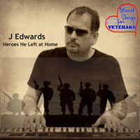 J Edwards - Heroes He Left at Home