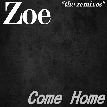 Zoe - Come Home: The Remixes