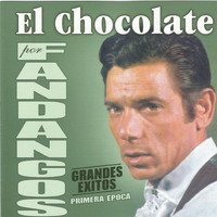 El Chocolate - El Chocolate por Fandangos - Primera Época - Grandes Éxitos