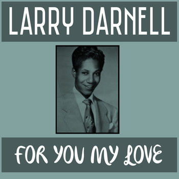Larry Darnell - For You My Love