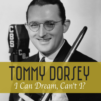 Tommy Dorsey - I Can Dream, Can't I?