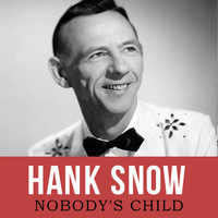 Hank Snow - Nobody's Child