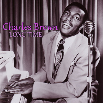 Charles Brown - Long Time