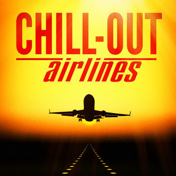 Chill Out & Bar Lounge - Chill-Out Airlines (Lounge Music to Help You Take Off)