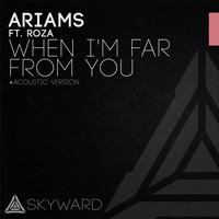 Ariams feat. Roza - When I'm Far from You
