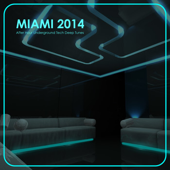 Various Artists - Miami 2014 - After Hour Underground Tech Deep Tunes