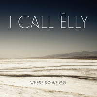 I Call Elly - Where Do We Go
