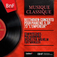 Edwin Fischer, Philharmonia Orchestra, Wilhelm Furtwängler - Beethoven: Concerto pour piano No. 5, Op. 73 "L'empereur"