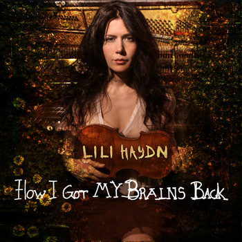 Lili Haydn - How I Got My Brains Back