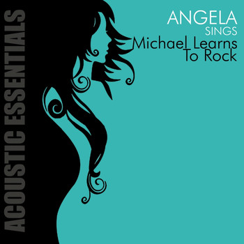 Angela - Accoustic Essentials: Angela Sings Michael Learns to Rock