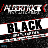 Albert Kick - Black (From the Waist Down) [The Remixes 2014]