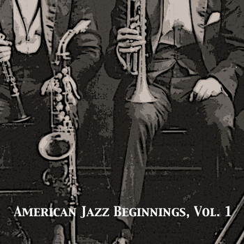 Various Artists - American Jazz Beginnings, Vol. 1