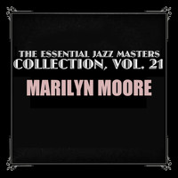 Marilyn Moore - The Essential Jazz Masters Collection, Vol. 21