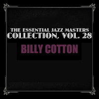 Billy Cotton - The Essential Jazz Masters Collection, Vol. 28