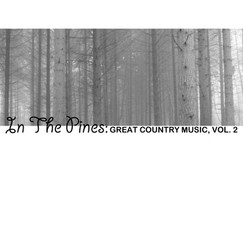 Various Artists - In the Pines: Great Country Music, Vol. 2