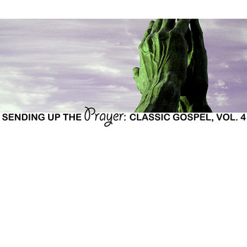 Various Artists - Sending up the Prayer: Classic Gospel, Vol. 4