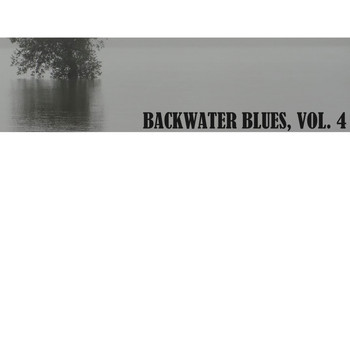 Various Artists - Backwater Blues, Vol. 4