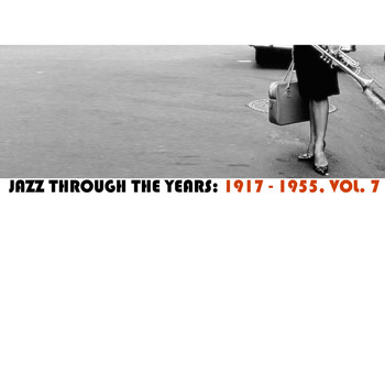 Various Artists - Jazz Through the Years: 1917-1955, Vol. 7