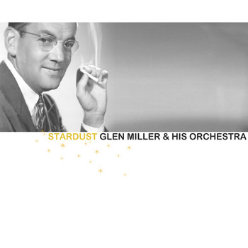 Glen Miller & His Orchestra - Stardust