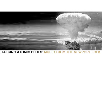 Various Artists - Talking Atomic Blues: Music from the Newport Folk Festival