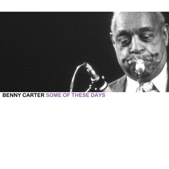 Benny Carter - Some of These Days