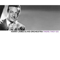 Harry James & His Orchestra - There They Go