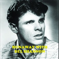 Del Shannon - Runaway with Del Shannon