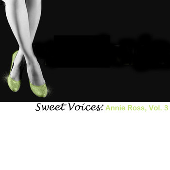 Annie Ross - Sweet Voices: Annie Ross, Vol. 3