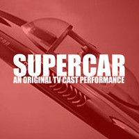Barry Gray - Supercar (An Original Tv Cast Performance)