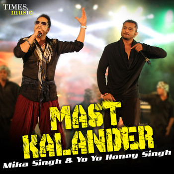 Mika Singh, Yo Yo Honey Singh - Mast Kalander - Single