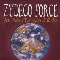 Zydeco Force - You Mean the World to Me