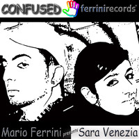 Mario Ferrini Presents Sara Venezia - Confused