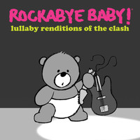 Rockabye Baby! - Lullaby Renditions of the Clash