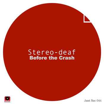Stereo-deaf - Before the Crash