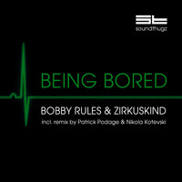 Bobby Rules & Zirkuskind - Being Bored