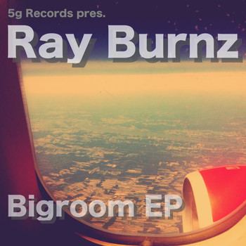 Ray Burnz - Bigroom Ep