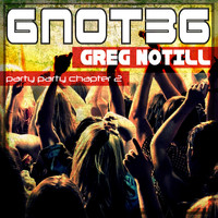 Greg Notill - Party Party Chapter 2