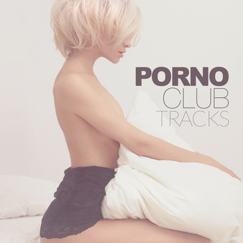 Various Artists - Porno Club Tracks (Explicit)
