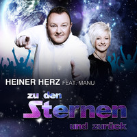 Heiner Herz feat. Manu - Zu den Sternen und zurück