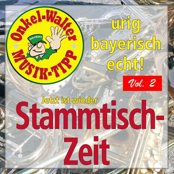 Various Artists - Urig - Bayerisch - Echt: Jetzt ist wieder Stammtischzeit, Vol. 2