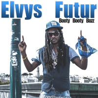 Elvys Futur - Booty Booty Buzz