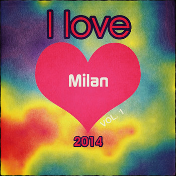 Various Artists - I love Milan 2014, Vol. 1