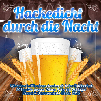 Various Artists - Hackedicht durch die Nacht - Wir feiern in München atemlos ab beim Oktoberfest 2014