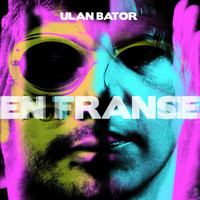 Ulan Bator - En France / En transe (Explicit)