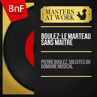 Pierre Boulez, Solistes du Domaine musical - Boulez: Le marteau sans maître